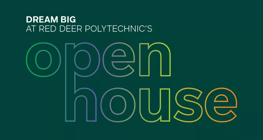 "Dream Big. Red Deer Polytechnic's Open House" on a green background.